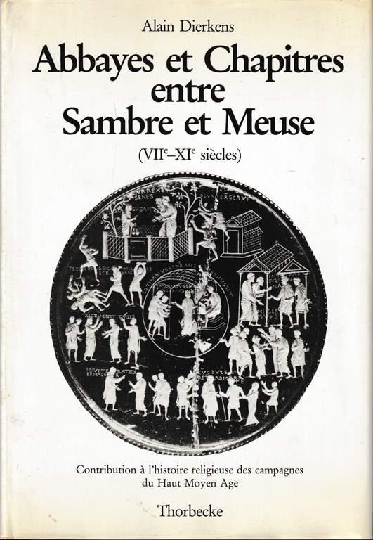 Abbayes et Chapitres entre Sambre et Meuse (VIIe - XIe siècles)