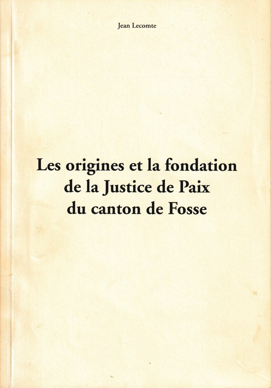 Les origines et la fondation de la Justice de Paix du canton de Fosse