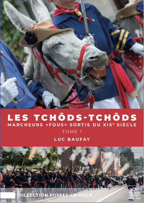 Les Tchôds-Tchôds - Marcheurs "fous" sortis du XIXe siècle